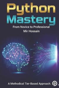 PYTHON MASTERY From Novice to Professional
