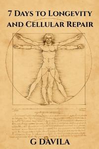 7 Days To Longetivity and Cellular Repair