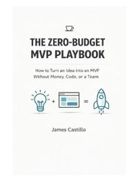 The Zero-Budget MVP Playbook