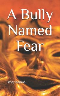 A Bully Named Fear