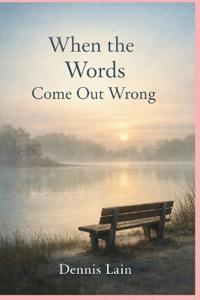 When The Words Come Out Wrong