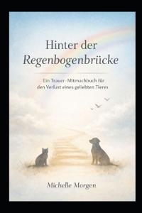 Hinter der Regenbogenbrücke