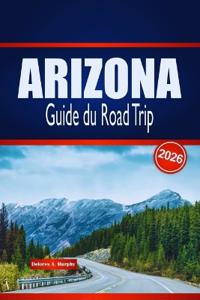 ARIZONA Guide du Road Trip 2026