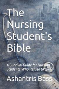 The Nursing Student's Bible