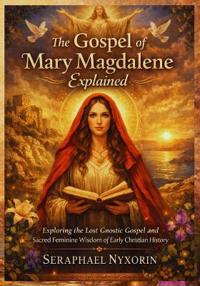 The Gospel Of Mary Magdalene Explained