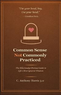 Common Sense not Commonly Practiced