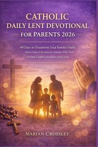 Catholic Daily Lent Devotional for Parents 2026