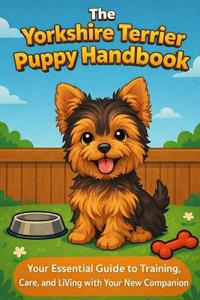 The Yorkshire Terrier Puppy Handbook