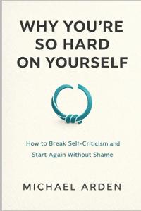 Why You're So Hard on Yourself