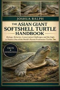 The Asian Giant Softshell Turtle Handbook
