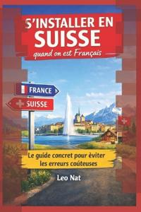 S'installer en Suisse quand on est Français
