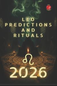 Leo Predictions and Rituals 2026