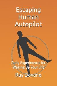 Escaping the Human Autopilot