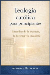 Teología católica para principiantes