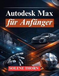 Autodesk Max für Anfänger