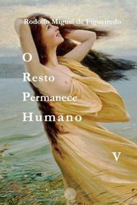 O Resto Permanece Humano
