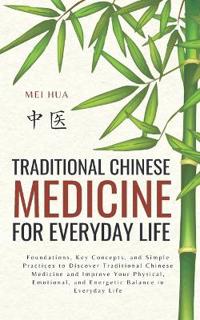 Traditional Chinese Medicine for Everyday Life