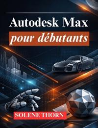 Autodesk Max pour débutants