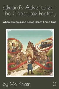 Edward's Adventures - The Chocolate Factory