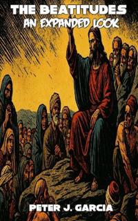 The Beatitudes, An Expanded Look