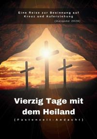 Vierzig Tage mit dem Heiland (Fastenzeit-Andacht)