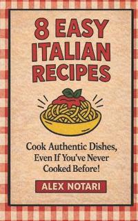 8 Easy Italian Recipes