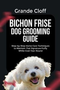 Bichon Frise Dog Grooming Guide