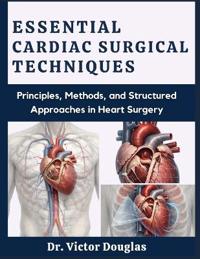 Essential Cardiac Surgical Techniques