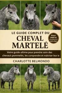 Le Guide Complet Du Cheval Martelé