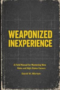 Weaponized Inexperience