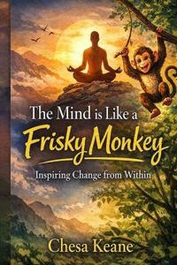 The Mind is Like a Frisky Monkey