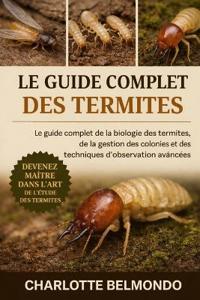 Le Guide Complet Des Termites