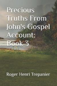 Precious Truths From John's Gospel Account