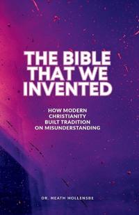 The Bible That We Invented