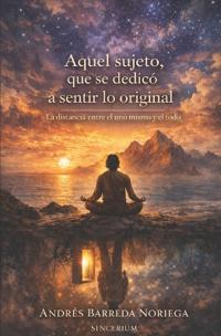 Aquel sujeto, que se dedicó a sentir lo original