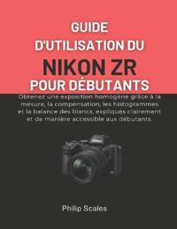 Guide d'Utilisation Du Nikon Zr Pour Débutants