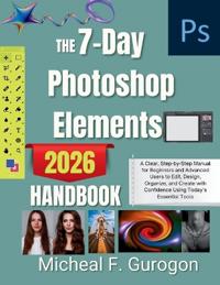 The 7-Day Photoshop Elements 2026 Handbook