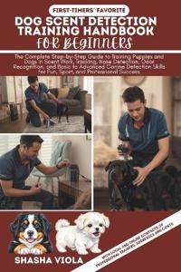DOG SCENT DETECTION TRAINING HANDBOOK fOR BEGINNERS