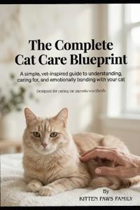The Complete Cat Care Blueprint