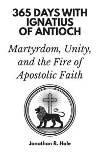 365 Days with Ignatius of Antioch