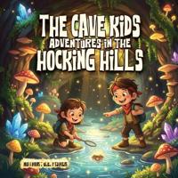 The Cave Kids Adventures in the Hocking Hills