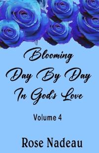 Blooming Day By Day In God's Love - Volume 4