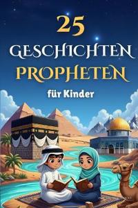 25 Geschichten Propheten für Kinder
