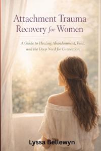 Attachment Trauma Recovery for Women