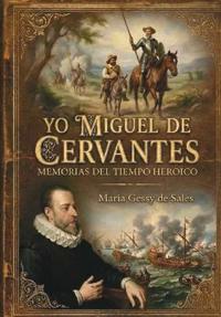 Yo, Miguel de Cervantes