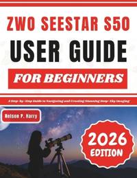 ZWO Seestar S50 User Guide For Beginners