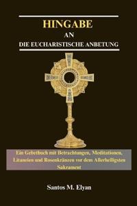 Hingabe an Die Eucharistische Anbetung