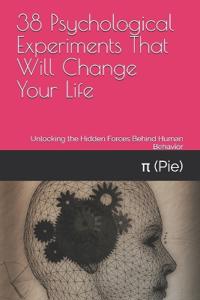 38 Psychological Experiments That Will Change Your Life