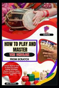 How To Play And Master The Dholak From Scratch