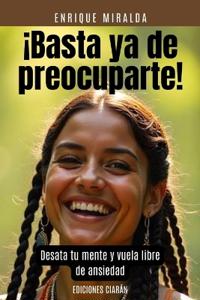 ¡Basta ya de preocuparte!